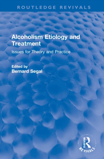 Book cover of: Alcoholism Etiology and Treatment. By: Bernard Segal