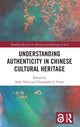 Book cover of: Understanding Authenticity in Chinese Cultural Heritage. By: Anke Hein
