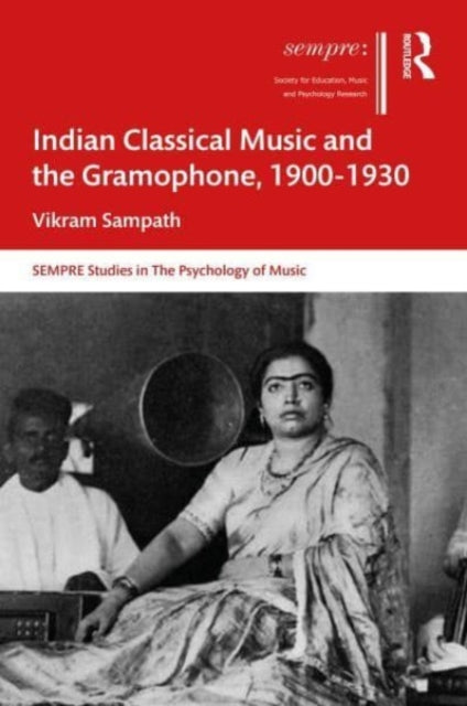 Book cover of: Indian Classical Music and the Gramophone, 1900–1930. By: Vikram Sampath