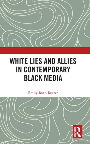 White Lies and Allies in Contemporary Black Media
