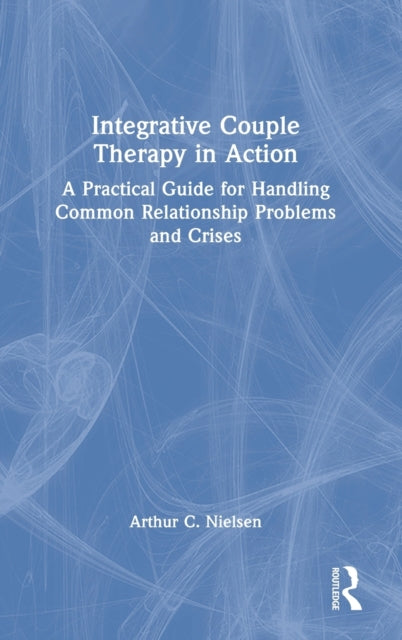 Book cover of: Integrative Couple Therapy in Action. By: Arthur C. Nielsen
