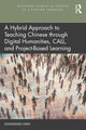Book cover of: Hybrid Approach to Teaching Chinese through Digital Humanities, CALL, and Project-Based Learning. By: Dongdong Chen