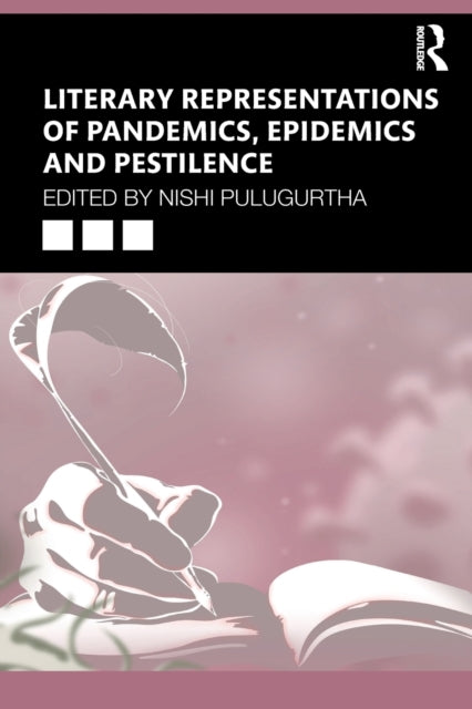 Book cover of: Literary Representations of Pandemics, Epidemics and Pestilence. By: Nishi Pulugurtha