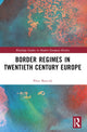 Book cover of: Border Regimes in Twentieth Century Europe. By: Péter Bencsik