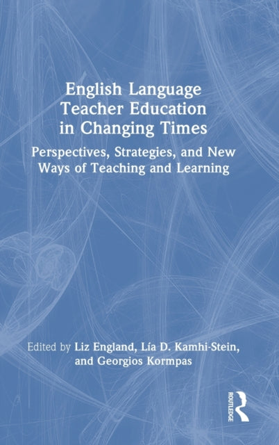 Book cover of: English Language Teacher Education in Changing Times. By: Liz England