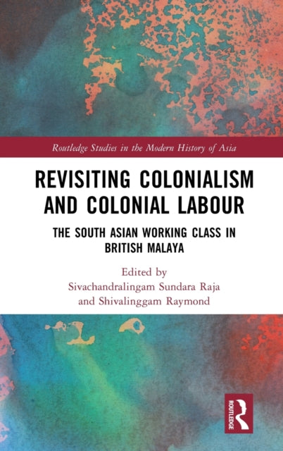 Book cover of: Revisiting Colonialism and Colonial Labour. By: Sivachandralingam Sundara Raja