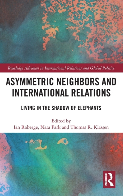 Book cover of: Asymmetric Neighbors and International Relations. By: Ian Roberge