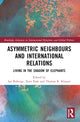 Book cover of: Asymmetric Neighbors and International Relations. By: Ian Roberge