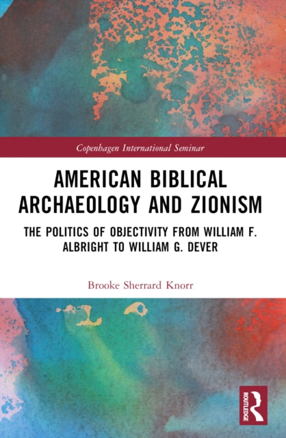 Book cover of: American Biblical Archaeology and Zionism. By: Brooke Sherrard Knorr
