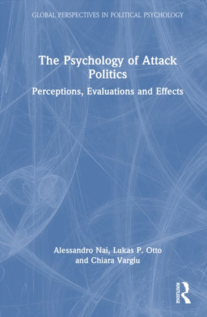 The Psychology of Attack Politics
