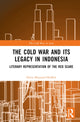 Book cover of: Cold War and its Legacy in Indonesia. By: Silvia Mayasari-Hoffert