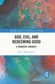 Book cover of: God, Evil, and Redeeming Good. By: Paul A. Macdonald