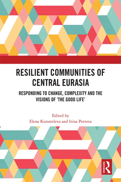 Book cover of: Resilient Communities of Central Eurasia. By: Elena Korosteleva