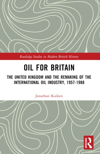 Book cover of: Oil for Britain. By: Jonathan R. Kuiken