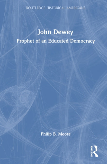 Book cover of: John Dewey. By: Philip B. Moore