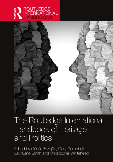 Book cover of: Routledge International Handbook of Heritage and Politics. By: Gönül Bozoglu