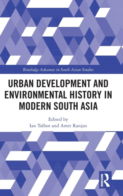 Book cover of: Urban Development and Environmental History in Modern South Asia. By: Ian Talbot