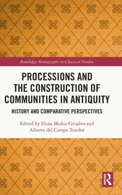 Book cover of: Processions and the Construction of Communities in Antiquity. By: Alberto del Campo Tejedor