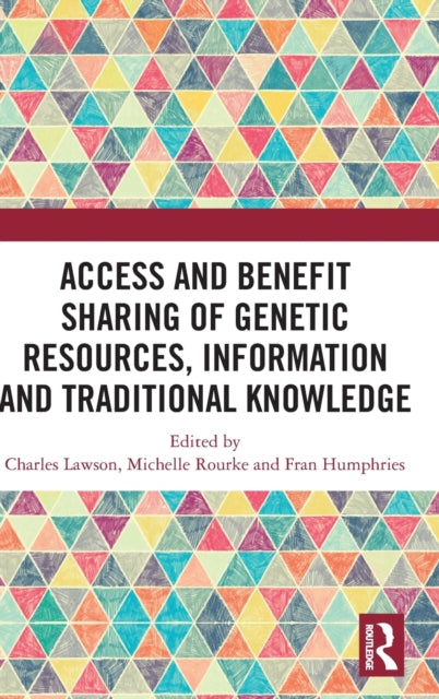 Book cover of: Access and Benefit Sharing of Genetic Resources, Information and Traditional Knowledge. By: Charles Lawson