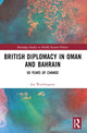 Book cover of: British Diplomacy in Oman and Bahrain. By: Joe Worthington