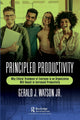 Book cover of: Principled Productivity. By: Gerald J. Watson Jr.