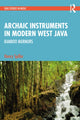 Book cover of: Archaic Instruments in Modern West Java: Bamboo Murmurs. By: Henry Spiller