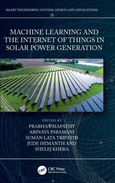 Book cover of: Machine Learning and the Internet of Things in Solar Power Generation. By: Prabha Umapathy