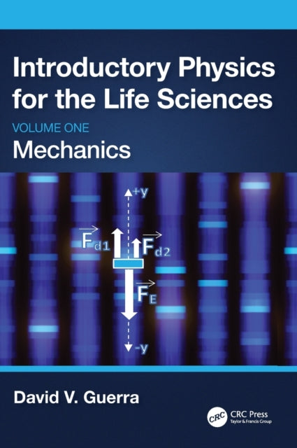 Book cover of: Introductory Physics for the Life Sciences: Mechanics (Volume One). By: David V. Guerra