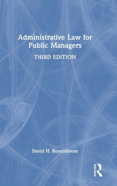 Book cover of: Administrative Law for Public Managers. By: David H. Rosenbloom