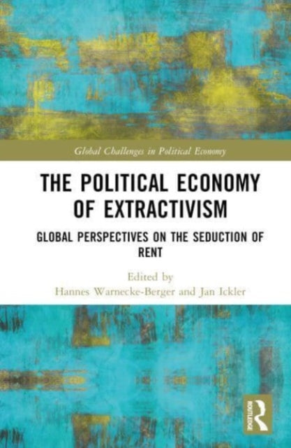 Book cover of: Political Economy of Extractivism. By: Hannes Warnecke-Berger