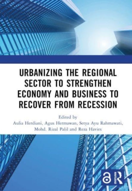Book cover of: Urbanizing the Regional Sector to Strengthen Economy and Business to Recover from Recession. By: Aulia Herdiani