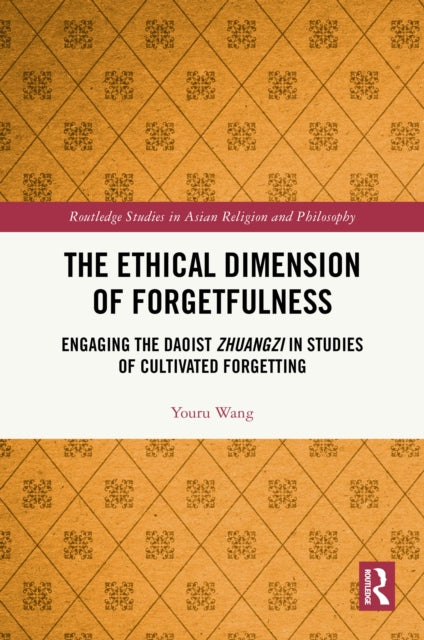 Book cover of: Ethical Dimension of Forgetfulness. By: Youru Wang