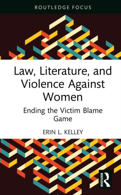 Book cover of: Law, Literature, and Violence Against Women. By: Erin L. Kelley