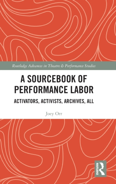 Book cover of: Sourcebook of Performance Labor. By: Joey Orr