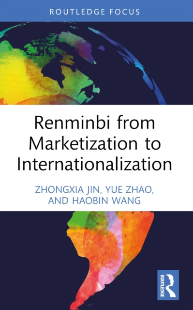 Book cover of: Renminbi from Marketization to Internationalization. By: Zhongxia Jin