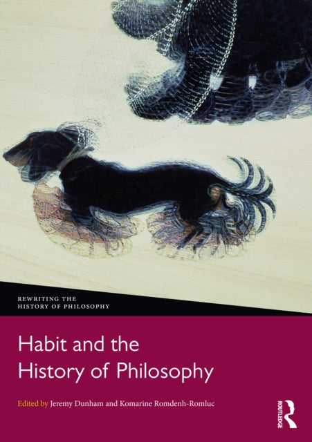 Book cover of: Habit and the History of Philosophy. By: Jeremy Dunham