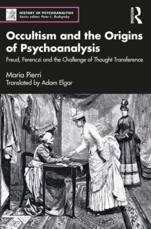 Occultism and the Origins of Psychoanalysis' and 'Sigmund Freud and The Forsyth Case' (2 Volume Set)