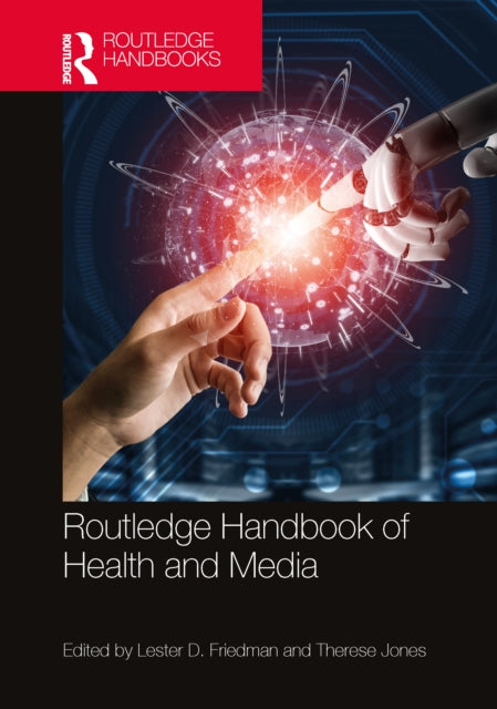 Book cover of: Routledge Handbook of Health and Media. By: Lester D. Friedman
