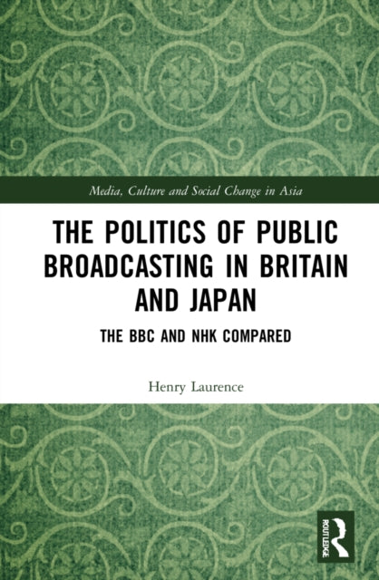 Book cover of: Politics of Public Broadcasting in Britain and Japan. By: Henry Laurence
