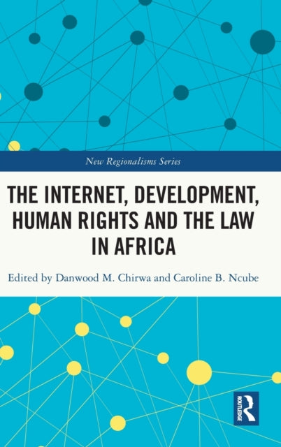 Book cover of: Internet, Development, Human Rights and the Law in Africa. By: Danwood Mzikenge Chirwa