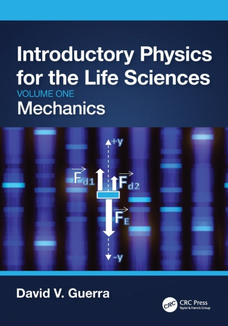 Book cover of: Introductory Physics for the Life Sciences: Mechanics (Volume One). By: David V. Guerra