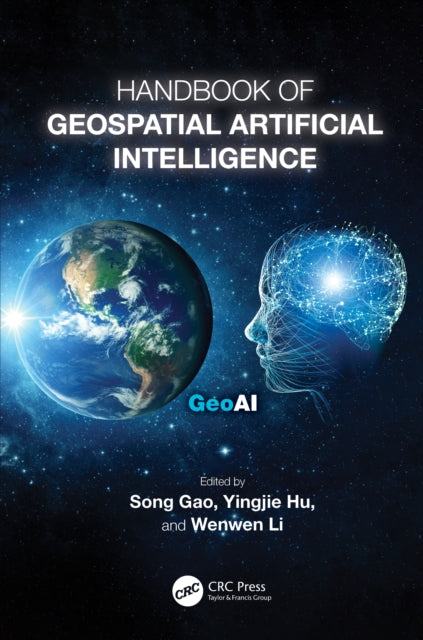 Book cover of: Handbook of Geospatial Artificial Intelligence. By: Song Gao