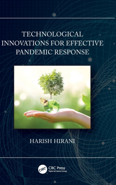 Book cover of: Technological Innovations for Effective Pandemic Response. By: Harish Hirani