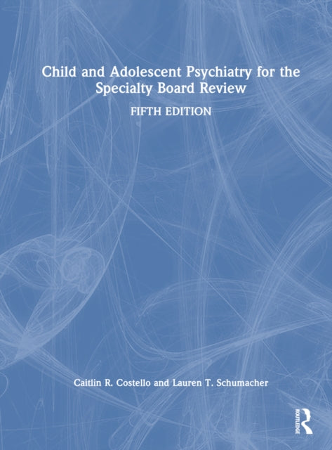 Child and Adolescent Psychiatry for the Specialty Board Review