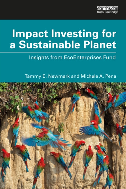 Book cover of: Impact Investing for a Sustainable Planet. By: Tammy Newmark