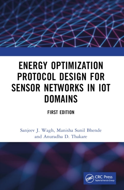 Book cover of: Energy Optimization Protocol Design for Sensor Networks in IoT Domains. By: Sanjeev Wagh