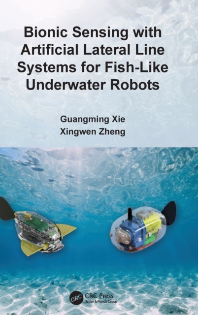 Book cover of: Bionic Sensing with Artificial Lateral Line Systems for Fish-Like Underwater Robots. By: Guangming Xie