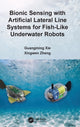 Book cover of: Bionic Sensing with Artificial Lateral Line Systems for Fish-Like Underwater Robots. By: Guangming Xie