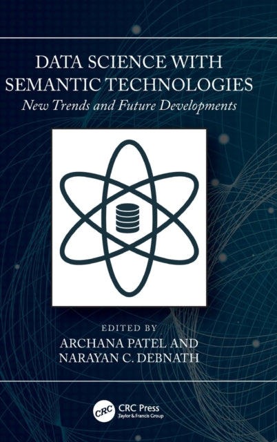 Book cover of: Data Science with Semantic Technologies. By: Archana Patel