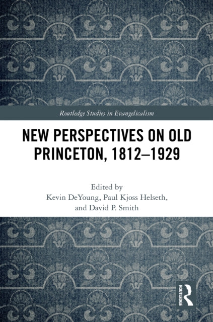 New Perspectives on Old Princeton, 1812–1929